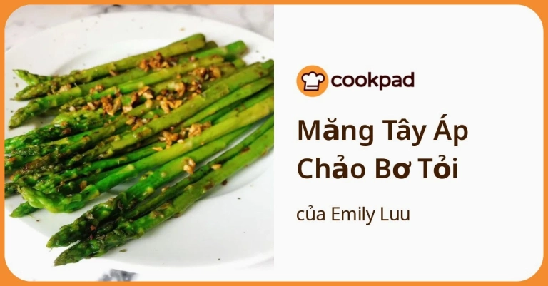 Bí Quyết Cách Làm Măng Tây Áp Chảo Bơ Tỏi Thơm Lừng Kiểu Âu