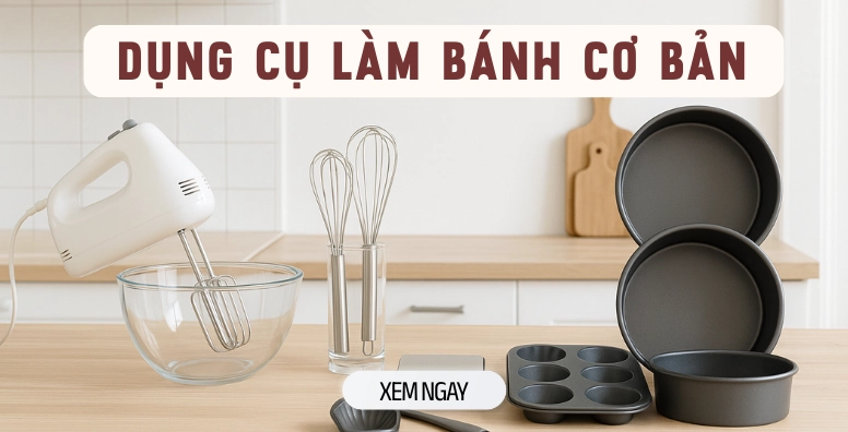 Các dụng cụ làm bánh và nấu chè cần thiết