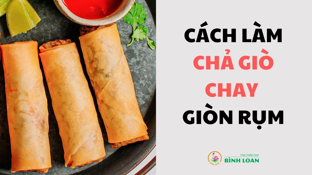 CÁCH LÀM CHẢ GIÒ CHAY GIÒN RỤM, THƠM NGON