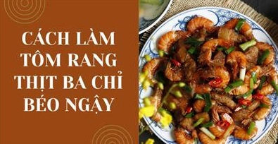 Cách làm tôm rang ba chỉ mặn ngọt béo ngậy đưa cơm tuyệt đỉnh