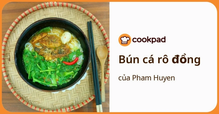 Cách nấu bún cá rô đồng Thái Bình thơm ngon ngọt nước tại nhà