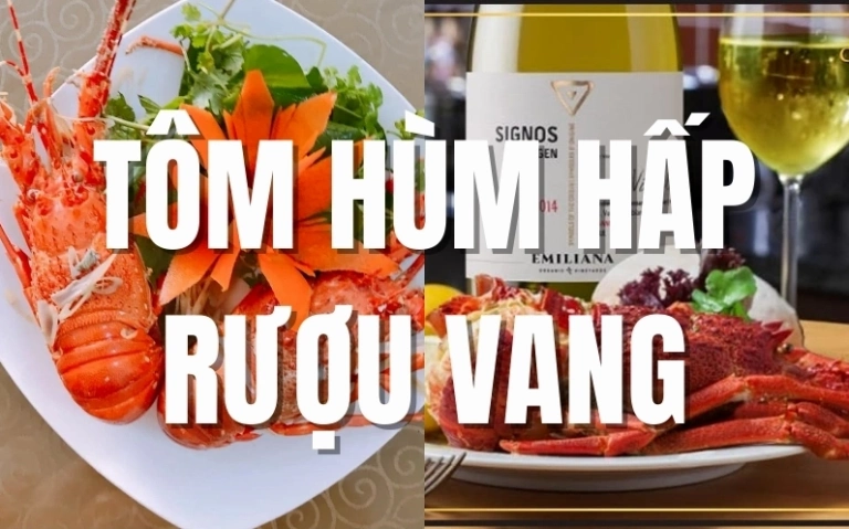 Hướng dẫn cách làm tôm hùm hấp vang trắng ngon đúng chuẩn