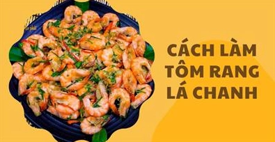 Hướng dẫn cách làm tôm rang lá chanh chuẩn vị quê nhà