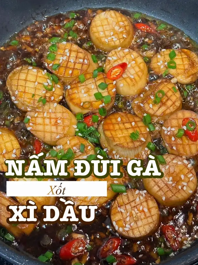 Nấm ĐÙI GÀ xốt XÌ DẦU
